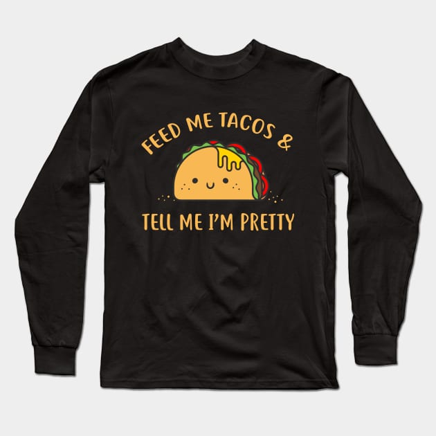 Feed me tacos Long Sleeve T-Shirt by NinthStreetShirts